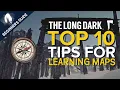 The Long Dark Maps Top 10 Tips for Learning Maps