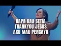 Lagu Bapa Kau Setia medley I Am Here (Thankyou Jesus) medley Aku Mau Percaya - GMS Live - Ezra Lewina