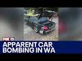 Feds law enforcement investigate apparent car bombing in WA FOX 13 Seattle