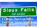 4 Things That Can Drive You Nuts About Sioux Falls