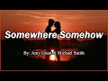 Download Lagu Somewhere Somehow (Lyrics) By: Amy Grant \u0026 Michael W. Smith