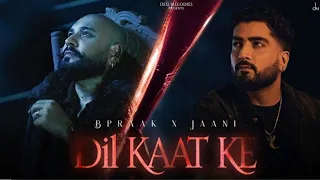 Uss Bewafa Ka Dil Kaat Ke Dekhna Hai (Official Video) Jaani | B Praak | Dil Kaat Ke | New Song 2025