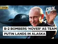 ‘Secret Service, B-2s Fortify’ Alaska As Team Putin Arrives, Trump Says Russia 'Won't Mess’ | 4K