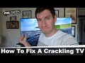 How To Fix Your TV If It s Crackling Picture Flashes Makes Spark Noises