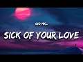 Download Lagu Gio Mkl - Sick of Your Love (Lyrics)