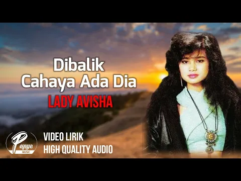 Download MP3 DIBALIK CAHAYA ADA DIA - LADY AVISHA (HIGH QUALITY AUDIO) WITH LYRIC