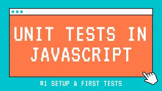 Unit Tests in JavaScript Setup First Tests