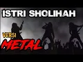 ISTRI SHOLIHAH //versi ROCK METAL#metallica #cover