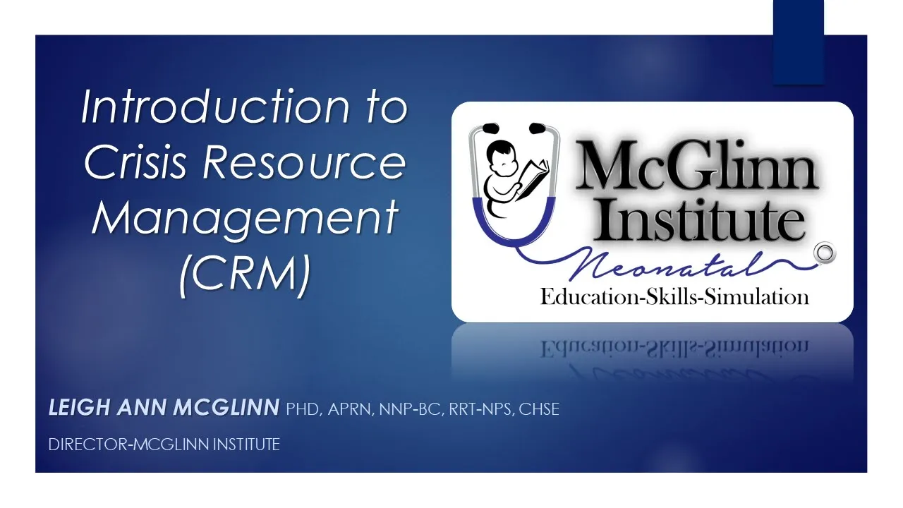 Introduction to Crisis Resource Management@McGlinnInstituteNeonatal