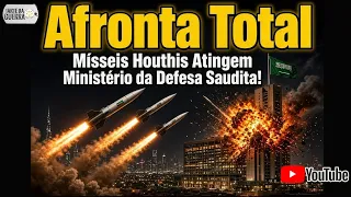 Afronta Total: Mísseis Houthis Atingem Ministério da Defesa Saudita!
