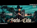 DEL SUELO AL CIELO - Canciones Desde Una Iglesia - Corridos Con Fe