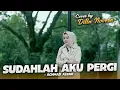 Download Lagu SUDAHLAH AKU PERGI - ACHMAD ALBAR | COVER BY DILLA NOVERA