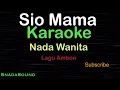 Download Lagu SIO MAMA -Lagu Ambon | KARAOKE VERSION NADA WANITA​⁠ -Female-Cewek-Perempuan@UcokkuYasir
