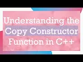 Understanding the Copy Constructor Function in C