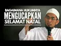 Download Lagu BAGAIMANA HUKUMNYA MENGUCAPKAN SELAMAT NATAL  ||  Ustadz Adi Hidayat, Lc, MA