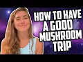 How to Have a Good Mushroom Trip - Set and Setting