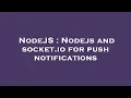 NodeJS Nodejs and socket io for push notifications