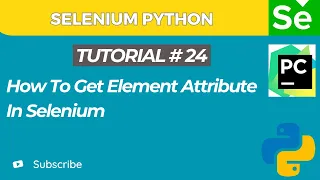 Selenium WebDriver with Python tutorial 24 Get Element Attribute value in Selenium WebDriver