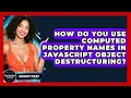 How Do You Use Computed Property Names In JavaScript Object Destructuring - JavaScript Toolkit
