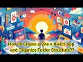 How to Create a Vite React App and Organize Folder Structure