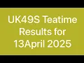UK49s Teatime Results for today 13 April 2025