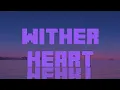 Download Lagu wither heart lyrics (5 likes on this =more lyrics)
