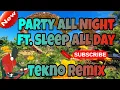 Download Lagu DJ PARTY ALL NIGHT - SLEEP ALL DAY (SEANKINGSTON) | DJ TEKNO REMIX