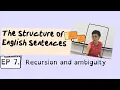 English sentence structure EP 7 Recursion and Ambiguity