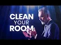CLEAN YOUR ROOM - Powerful Life Advice Jordan Peterson