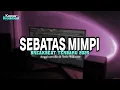 Download Lagu DJ SEBATAS MIMPI BREAKBEAT TERBARU 2025