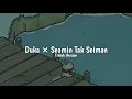 Lagu Duka × Seamin Tak Seiman (Speed Up) - Tiktok Version