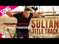 Sultan Title Song | Salman Khan, Anushka Sharma | Sukhwinder Singh, Shadab Faridi, Vishal & Shekhar