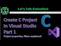Setup Visual Studio IDE for C Project Project filters files explained Part 1