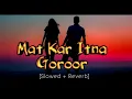 Download Lagu Mat kar itna Goroor ll slowed+Reverb ll Old Hindi Song.............