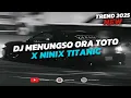 Lagu DJ MENUNGSO ORA TOTO X NINIX TITANIC VIRAL TIKTOK ZEIN FVNKY