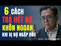 Download Lagu 6 cách TRẢ hết NỢ nhanh nhất của người thông minh khi bị nợ ngập đầu