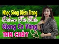 Download Lagu Nhạc Sống Diễm Trang Bolero Trữ Tình Giọng Ca Vàng Tan Chảy..