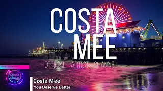 costa mee you deserve better