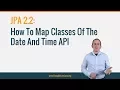 How To Map The Date And Time API with JPA 2 2