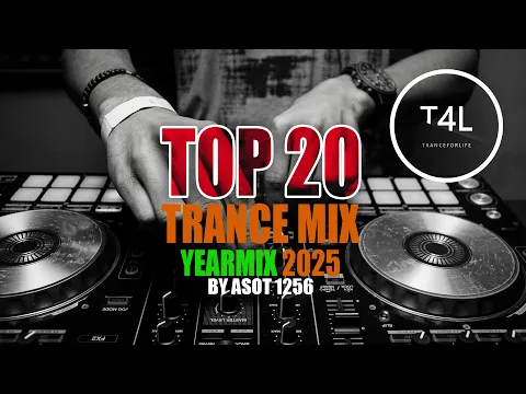 BEST 20 TRANCE TRACKS of 2025 by ASOT 1256 | YEARMIX | DJ MIX | TRANCEFORLIFE