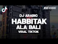Lagu DJ ARABIC HABBITAK X ALA BALI TERBARU 2024 VIRAL TIKTOK COCOK BUAT SANTAI