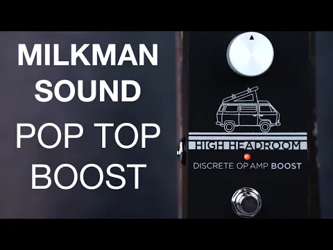 Milkman Sound Pop Top Boost | Delicious Audio