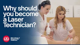 Why should you become a Laser Technician Elite College of Business and Healthcare