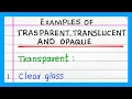 Examples of TRANSPARENT TRANSLUCENT AND OPAQUE 5 10 Examples TRANSPARENT TRANSLUCENT OPAQUE