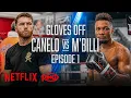 GLOVES OFF Canelo Alvarez vs Christian Mbilli EPISODE 1