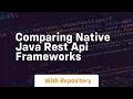 comparing native java rest api frameworks