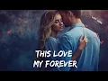 Download Lagu This Love, My Forever 💖 A Romantic English Song Lyrics That Feels Like a Vow to the Heart