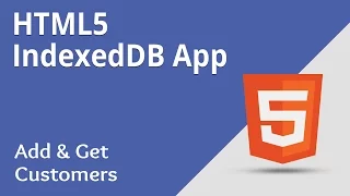 HTML5 Programming Tutorial Learn HTML5 IndexedDB App - Add and Get Customers