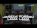 DJ JANGAN TUNGGU LAMA LAMA VIRAL TIKTOK TIKTOK❗PARTY JEDAG JEDUG 🔥 GOGOK PROJECT X EDY PROJECT