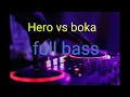 Download Lagu HERO vs BOKA BOKA FULL BASS...